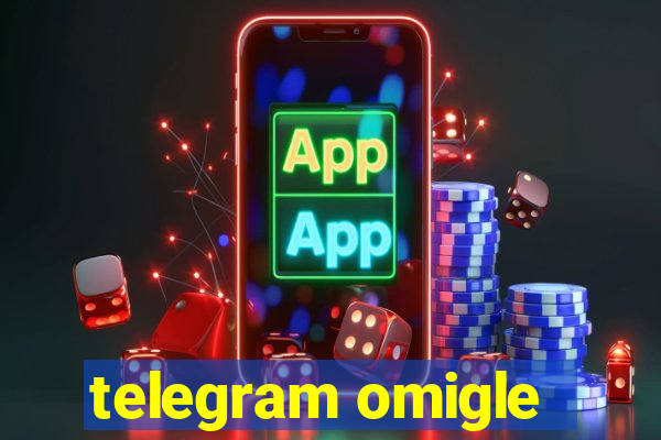 telegram omigle